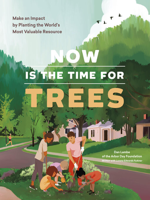 Title details for Now Is the Time for Trees by Arbor Day Foundation - Available